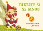 Říkejte si se mnou - Hrubín, Trnka