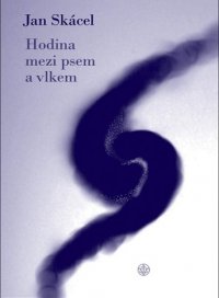 Jan Skácel, Hodina mezi psem a vlkem